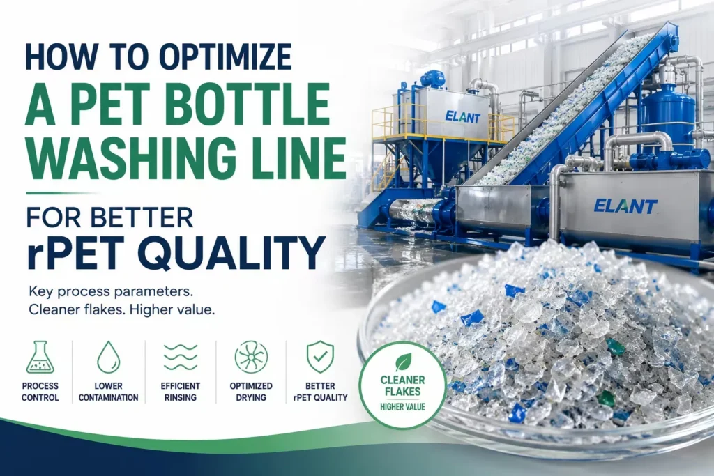 How to Optimize a PET Bottle Washing Line for Higher-Quality rPET Flakes